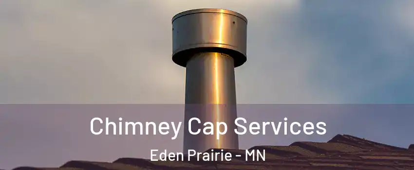  Chimney Cap Services Eden Prairie - MN