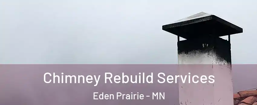  Chimney Rebuild Services Eden Prairie - MN