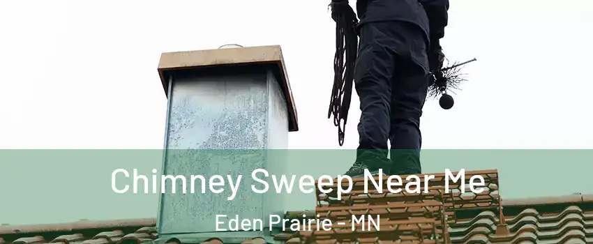  Chimney Sweep Near Me Eden Prairie - MN