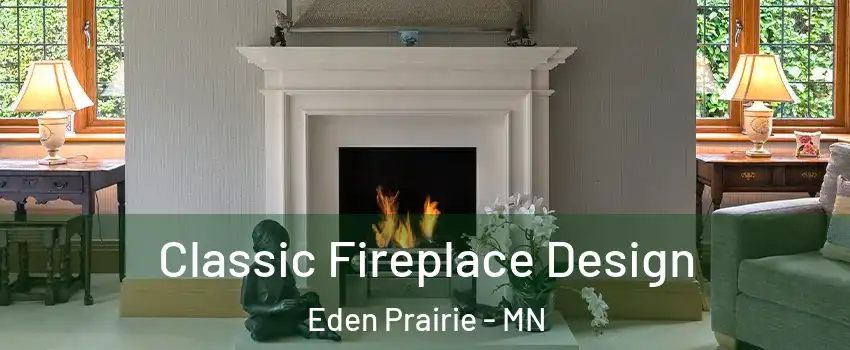  Classic Fireplace Design Eden Prairie - MN