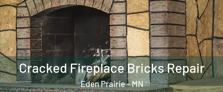  Cracked Fireplace Bricks Repair Eden Prairie - MN