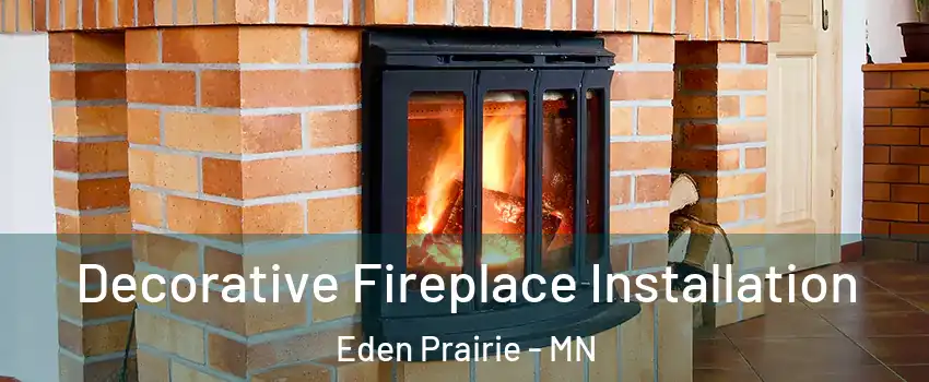  Decorative Fireplace Installation Eden Prairie - MN
