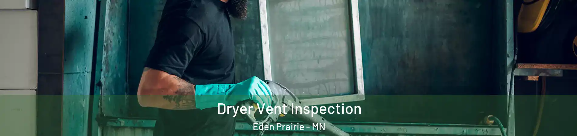  Dryer Vent Inspection Eden Prairie - MN