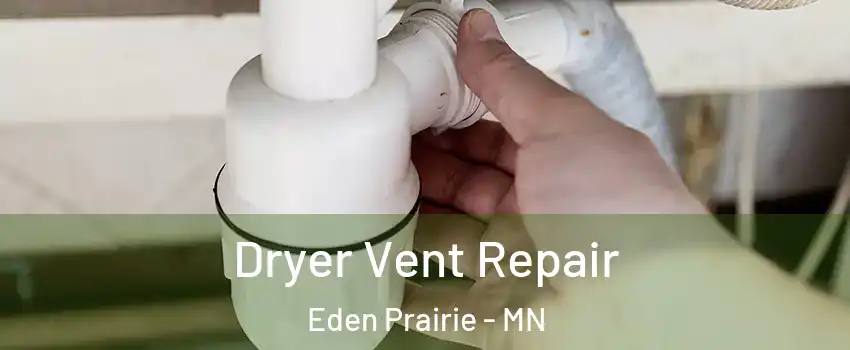  Dryer Vent Repair Eden Prairie - MN