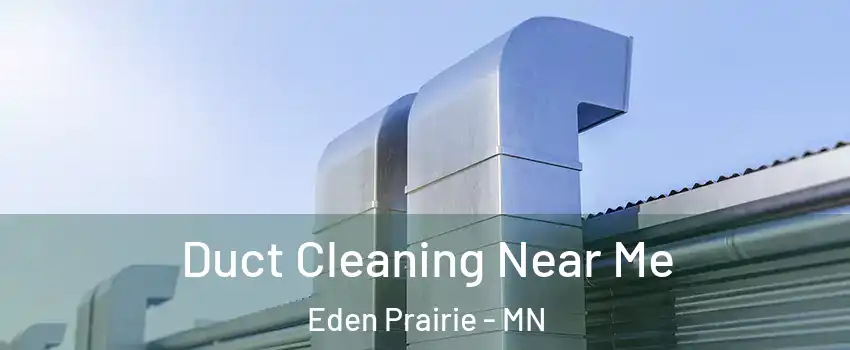  Duct Cleaning Near Me Eden Prairie - MN