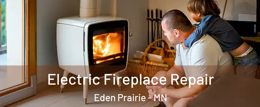  Electric Fireplace Repair Eden Prairie - MN