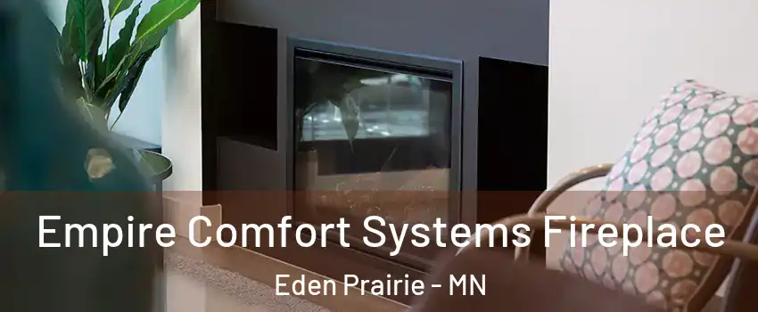  Empire Comfort Systems Fireplace Eden Prairie - MN