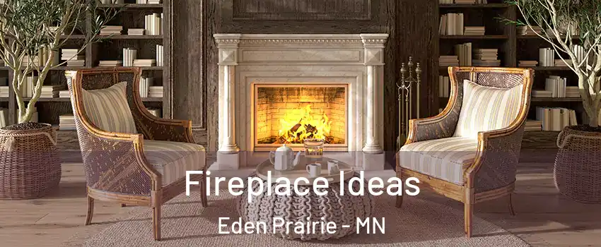  Fireplace Ideas Eden Prairie - MN