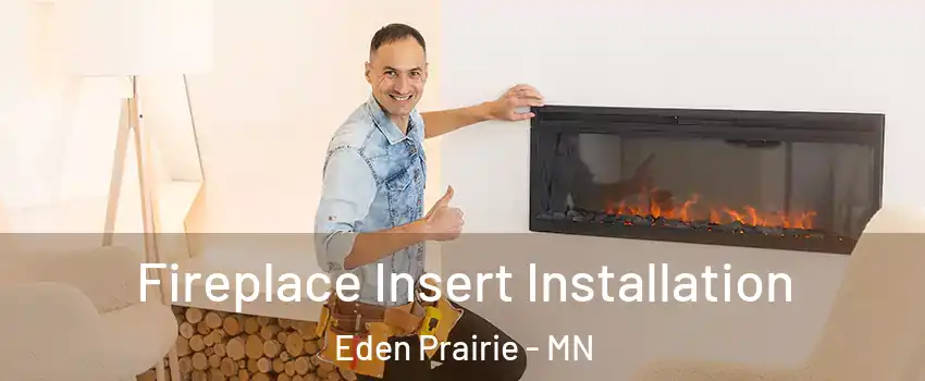  Fireplace Insert Installation Eden Prairie - MN