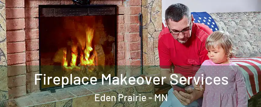  Fireplace Makeover Services Eden Prairie - MN