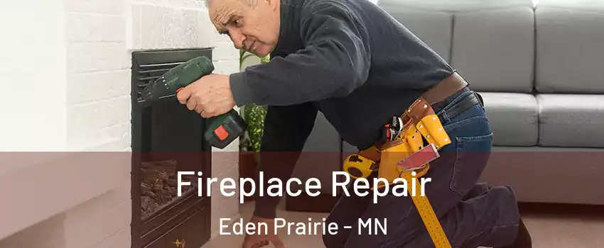  Fireplace Repair Eden Prairie - MN