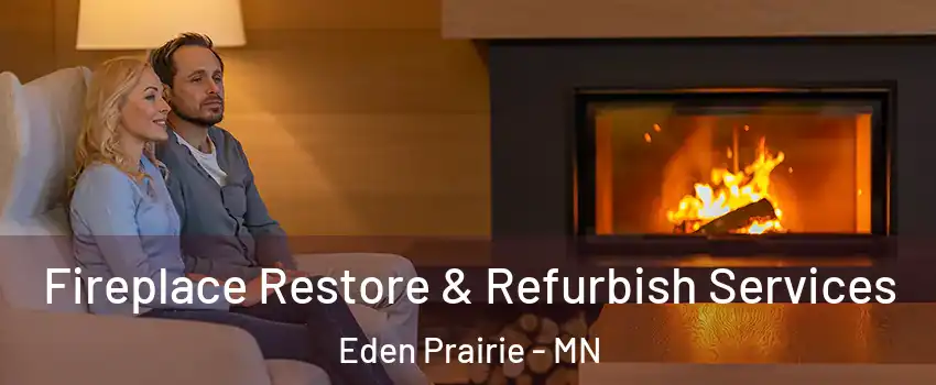  Fireplace Restore & Refurbish Services Eden Prairie - MN