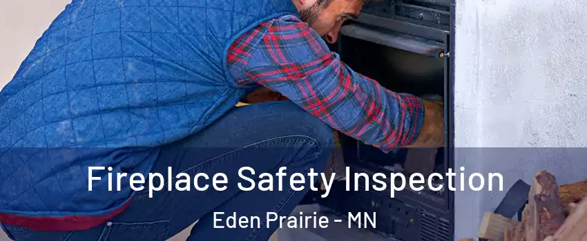  Fireplace Safety Inspection Eden Prairie - MN