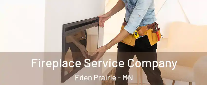 Fireplace Service Company Eden Prairie - MN
