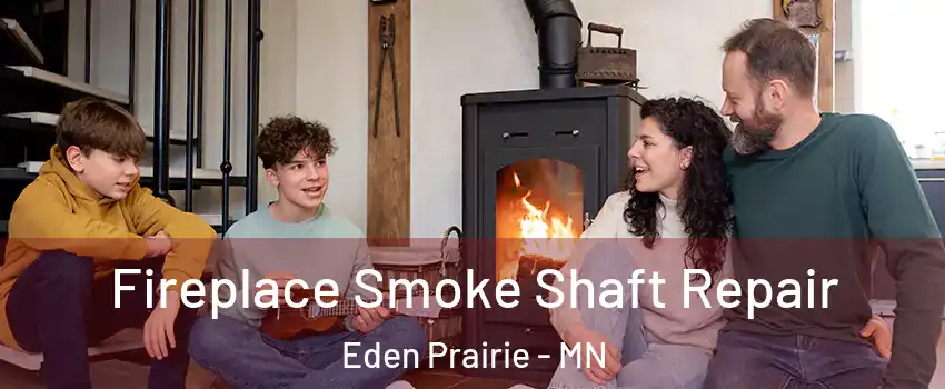  Fireplace Smoke Shaft Repair Eden Prairie - MN