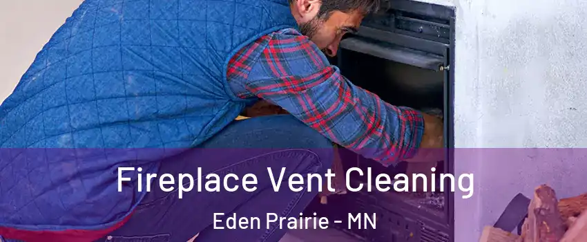  Fireplace Vent Cleaning Eden Prairie - MN