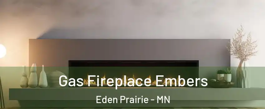  Gas Fireplace Embers Eden Prairie - MN