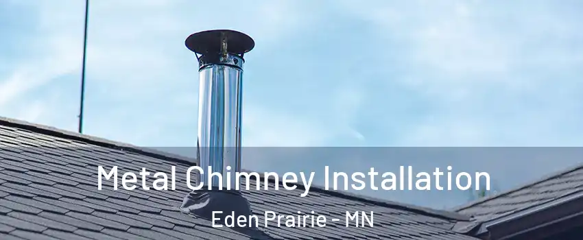  Metal Chimney Installation Eden Prairie - MN