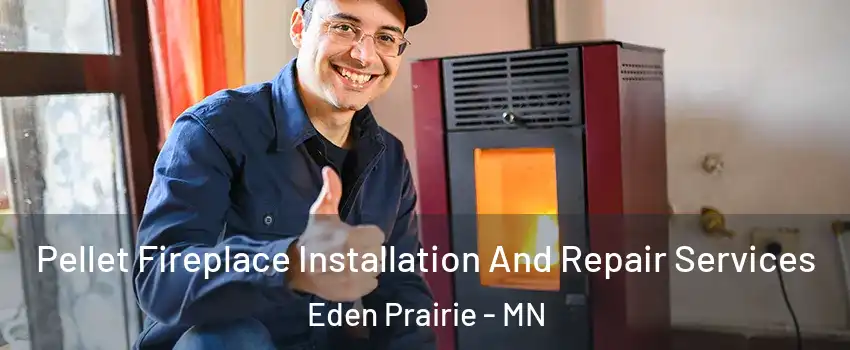  Pellet Fireplace Installation And Repair Services Eden Prairie - MN
