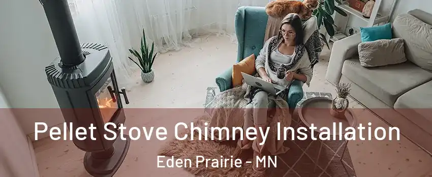  Pellet Stove Chimney Installation Eden Prairie - MN