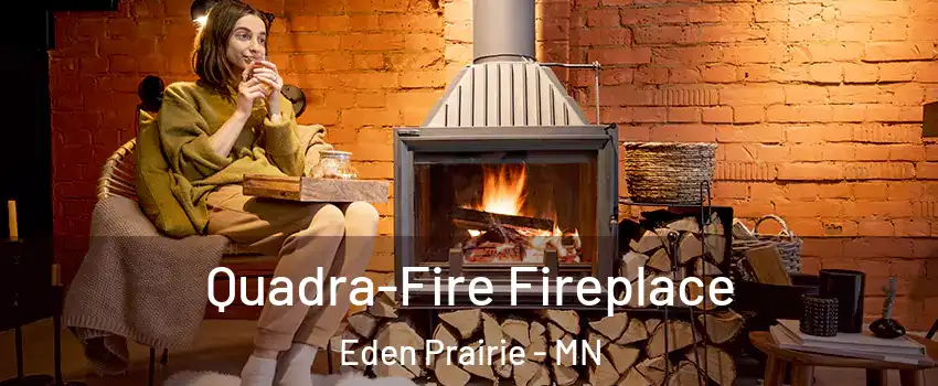  Quadra-Fire Fireplace Eden Prairie - MN