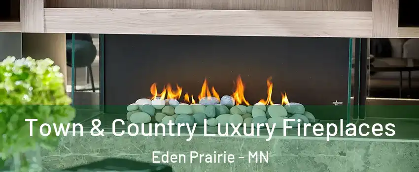  Town & Country Luxury Fireplaces Eden Prairie - MN