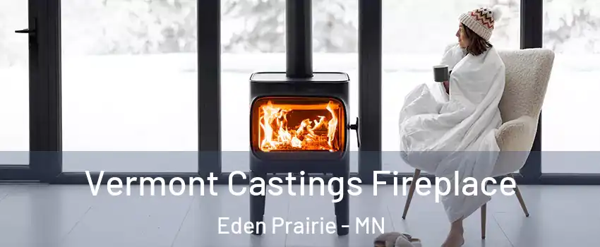  Vermont Castings Fireplace Eden Prairie - MN